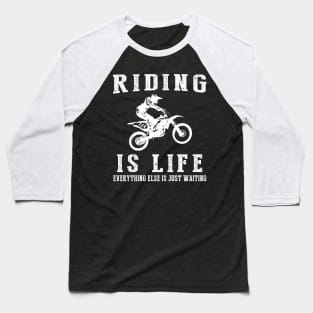 Dirtbike is Life: Where Waiting Kicks up the Dust! Baseball T-Shirt